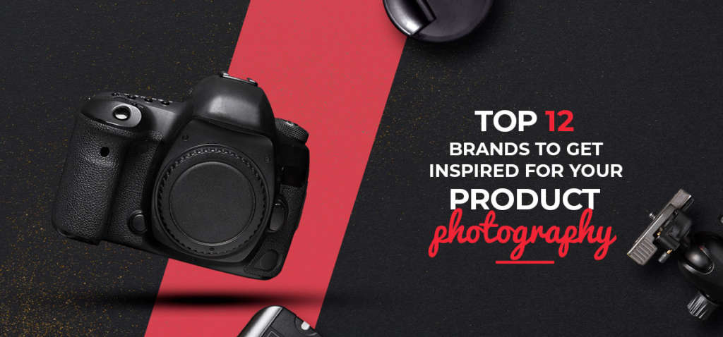 Top 12 Brands to get inspired for your Product Photography